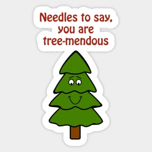 Needles to say, you are tree-mendous - cute & funny tree pun Sticker